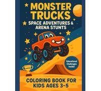 MONSTER TRUCKS Space adventures and arena stunts: Coloring book for kids ages 3-6 (Mega Coloring Adventures)