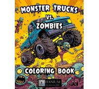 Monster Trucks Vs. Zombies Coloring Book: For Adults, Kids, Boys, Girls, Teens, Humor, Funny, Bold and Easy,