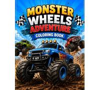 Monster Wheels Adventure Coloring Book: 100+ Bold & Easy Monster Truck and Racing Vehicle Designs for Kids, Teens & Beginners