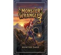 Monster Wrangler 3: A LitRPG Fantasy (Healer, Tamer, Builder)