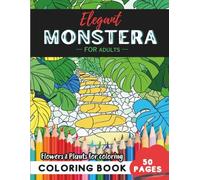 Monstera Coloring Book for Adults: 50 pages of mindful relaxation with flowers