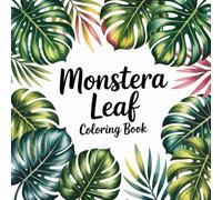 Monstera Leaf Coloring Book: Tropical coloring book for adults, botanical coloring book, plant lovers coloring book, monstera leaves coloring book, ... book, calming coloring book for relaxation