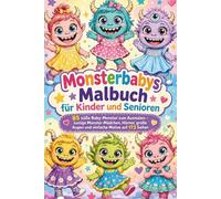 Monsterbabys Malbuch für Kinder und Senioren: 85 süße Baby-Monster zum Ausmalen - lustige Monster-Mädchen, Hörner, große Augen und einfache Motive auf 173 Seiten