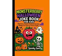 MONSTERBERRY HALLOWEEN JOKE BOOK FOR KIDS: Silly Puns, Knock-Knocks & Spooky Riddles for Trick-or-Treat Laughs
