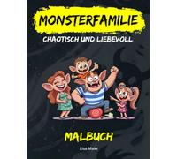 Monsterfamilie. Chaotisch und liebevoll!: Ein Malbuch voller Witz und Herzlichkeit. für Kinder ab 6 Jahren. Großformat. (Monster-Malbücher)
