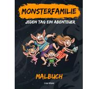 Monsterfamilie - Jeden Tag ein Abenteuer.: Ein Malbuch voller Witz, Chaos und Familienleben. Für Kinder ab 6 Jahren. Großformat. (Monster-Malbücher)