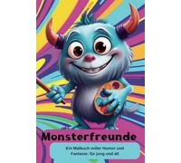 Monsterfreunde: Ein Malbuch für Erwachsene und Jugendliche voller Humor und Fantasie