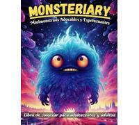 Monsteriary: Un Libro de Colorear sobre Adorables y Espeluznantes Minimonstruos para Adolescentes y Adultos: 50 Páginas de Colorear Ideales para ... y Reducir el Uso de Dispositivos Electrónicos