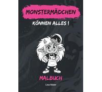 Monstermädchen können alles: Ein Monstermalbuch für Kinder ab 6 Jahren: 50 Motive mit fröhlichen und starken Monstermädchen. Malbuch im Großformat (DIN A4)