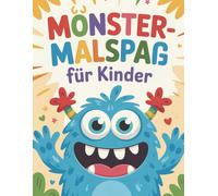 Monstermäßiger Ausmalspaß - Das süße Monster Malbuch für Kinder ab 4 Jahren: 50 süße Monster zum Ausmalen - fördert Kreativität und Konzentration