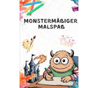Monstermäßiger Malspaß: Mein erstes Monster Malbuch mit 40 süßen Monstern | Liebevolle und einfache Ausmalbilder für kleine Künstler ab 1 Jahr | Für ... Book | Cute Monster (Malspaß für Kinder)