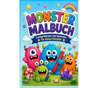 Monstermalbuch für Kinder: Lustige Monster zum Ausmalen für kleine Künstler | Süße und verrückte Monster für Kinder von 4-8 Jahren