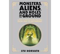 Monsters, Aliens, and Holes in the Ground, Deluxe Edition: A Guide to Tabletop Roleplaying Games from D&D to Mothership