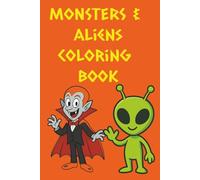 Monsters and Aliens Coloring Book: Fun coloring book with an unlikley pair