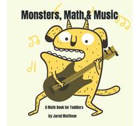Monsters, Math, & Music: A Math Book for Toddlers (STEM Monsters: Toddler STEM Books)