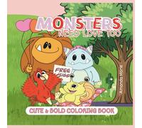 Monsters Need Love Too: A Cute & Bold Coloring Book for Kids and Adults