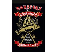 Monsters of river and rock: My Life as Iron Maiden’s Compulsive Angler