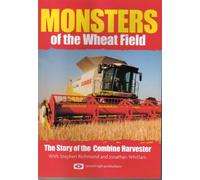 Monsters of the Wheat Field - The Story of the Combine Harvester