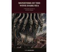 Monsters of the Wine-Dark Sea: A Field Guide to the Horrors of Homer's Odyssey