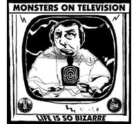 Monsters on Television - Life is So Bizarre [Vinilo]