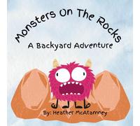 Monsters On The Rocks: A Backyard Adventure
