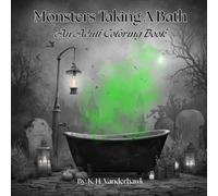 Monsters Taking A Bath: An Adult Coloring Book