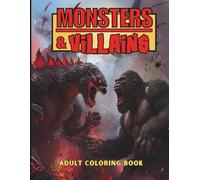 MONSTERS & VILLAINS ADULT COLORING BOOK: Horror Legends, Classic Outlaws, Creepy Creatures & Famous Fiends from Film, Fiction & History