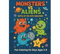 Monsters VS Aliens: Battle of The Cute Creatures: 50 Fun & Easy Coloring Pages for Kids Ages 3-8 | Big Spaces, Friendly Creatures & Imagination-Boosting Adventures