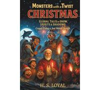 Monsters with a Twist - Christmas Hardback Holiday Special: Global Tales of Snow, Spirits & Shadows - Creepy, Funny, and Just Warm Enough