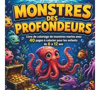 MONSTRES DES PROFONDEURS: Livre de coloriage de monstres des profondeurs avec 40 pages à colorier pour les enfants de 6 à 12 ans