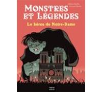 Monstres Et Légendes - Le Héros De Notre-dame - Ce1/ce2 8/9 Ans (ebook