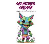 Monstres Origami - Livre de coloriage créatif pour enfants dès 6 ans | 79 monstres pliés à colorier sur 155 pages | Livre de coloriage original et amusant