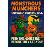 Monstrous Munchers - Halloween Coloring Book (Ages 10+): FEED THE MONSTERS BEFORE THEY EAT YOU!