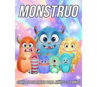 Monstruo Libro de Colorear para Niños 3-10 Años: Divertidas, Lindas y Únicas Páginas para Colorear para Niñas y Niños con Dibujos de Monstruos Adorables
