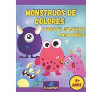 Monstruos de colores: Libro de Colorear para Ninos 4+ anos. El Monstruo Pequeños De Colores. Criaturas fantásticas para colorea.