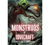 Monstruos de Lovecraft Libro de Colorear: Libro de Colorear para Adultos con Criaturas de Terror y Monstruos Góticos inspirados en H.P Lovecraft (Libros de Colorear Creativos)