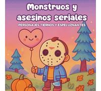 Monstruos y asesinos seriales: Personajes tiernos y espeluznantes