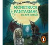 Monstruos Y Fantasmas De Acá Nomás (audiolibro)