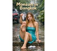 Monsun in Bangkok: Ein Roman über erotische Grenzerfahrungen und innere Reife (Sünde in fernen Ländern - Verführung kennt keine Grenzen.)