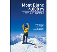 Mont Blanc 4.808 m: 5 vías a la cumbre (Guías de escalada Desnivel)