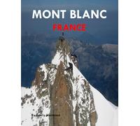 MONT BLANC FRANCE: A Beautiful Visual Journey for Travel and Photography Lovers