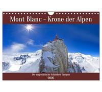 Mont Blanc - Krone der Alpen (Wandkalender 2026 DIN A4 quer), CALVENDO Monatskalender: Beeindruckende und faszinierende Impressionen vom höchsten Berg der Alpen