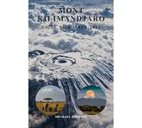 MONT KILIMANDJARO GUIDE DE VOYAGE 2026: Itinéraires, conseils de trekking, itinéraires, astuces pour le budget et expériences culturelles, listes de ... de sécurité pour les débutants en Tanzanie