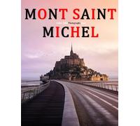 MONT SAINT MICHEL: A Beautifully Curated Coffee Table Book for Travel and Tourism Enthusiasts