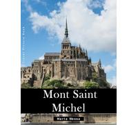 Mont Saint-Michel: A Perfect Coffee Table Picture Book - Travel and Tourism lovers Gift