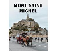 Mont Saint Michel France: A Beautiful Visual Journey for Travel and Photography Lovers