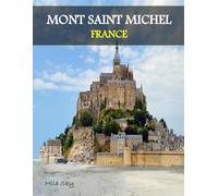MONT SAINT MICHEL FRANCE: A Luxury Coffee Table Book of Iconic Landmarks