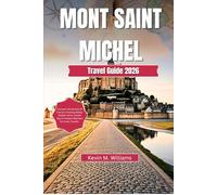 MONT SAINT-MICHEL TRAVEL GUIDE 2026: Uncover the Secrets of France’s Floating Abbey: Hidden Gems, Insider Tips & Timeless Wonders for Every Traveler