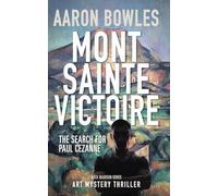 MONT SAINTE-VICTOIRE: The Search for Paul Cezanne (BUCK MADISON ART MYSTERY THRILLERS)