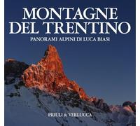 Montagne del Trentino. Panorami alpini di Luca Biasi. Ediz. illustrata (I fotografi della montagna)